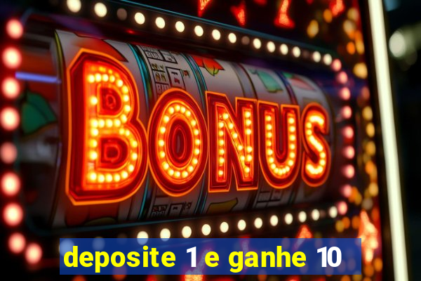 deposite 1 e ganhe 10